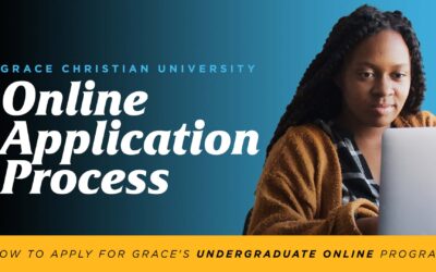 Grace Christian University Online Application Process – How to Apply for Grace’s Undergraduate Online Program