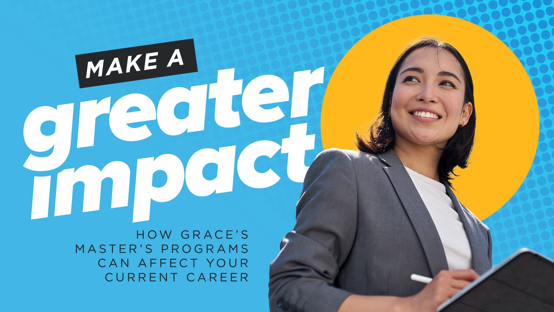 Make a Greater Impact – How Grace's Master's Programs Can Affect Your Current Career