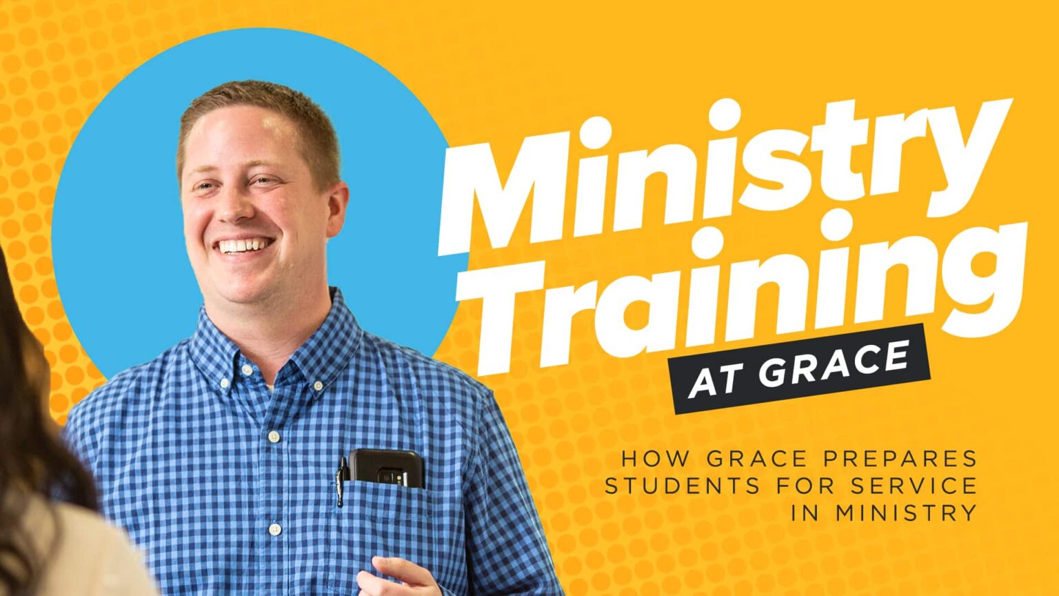 Ministry Training at Grace How Grace Prepares Students for Service in