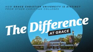 The Difference At Grace - How Grace Christian University is Distinct from Other Christian Colleges