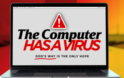 The Computer Has a Virus – God’s Way is the Only Hope