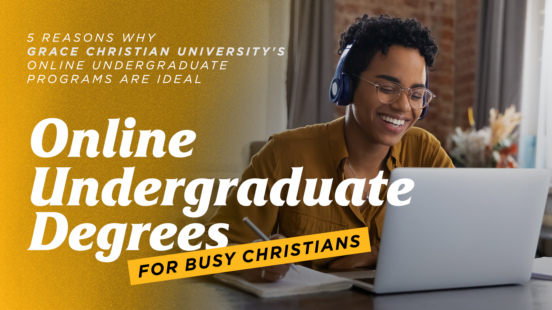 Online Undergraduate Degrees for Busy Christians - 5 Reasons Why Grace Christian University's Online Undergraduate Programs are Ideal