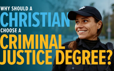 Why Should a Christian Choose a Criminal Justice Degree?