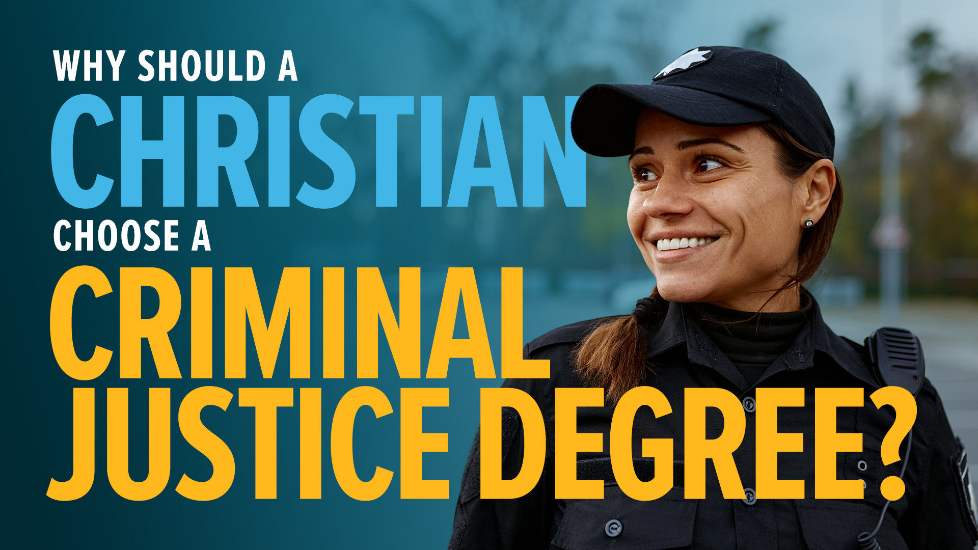 Why Should a Christian Choose a Criminal Justice Degree?