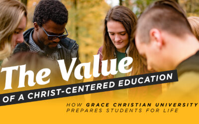 The Value of a Christ-Centered Education: How Grace Christian University Prepares Students for Life