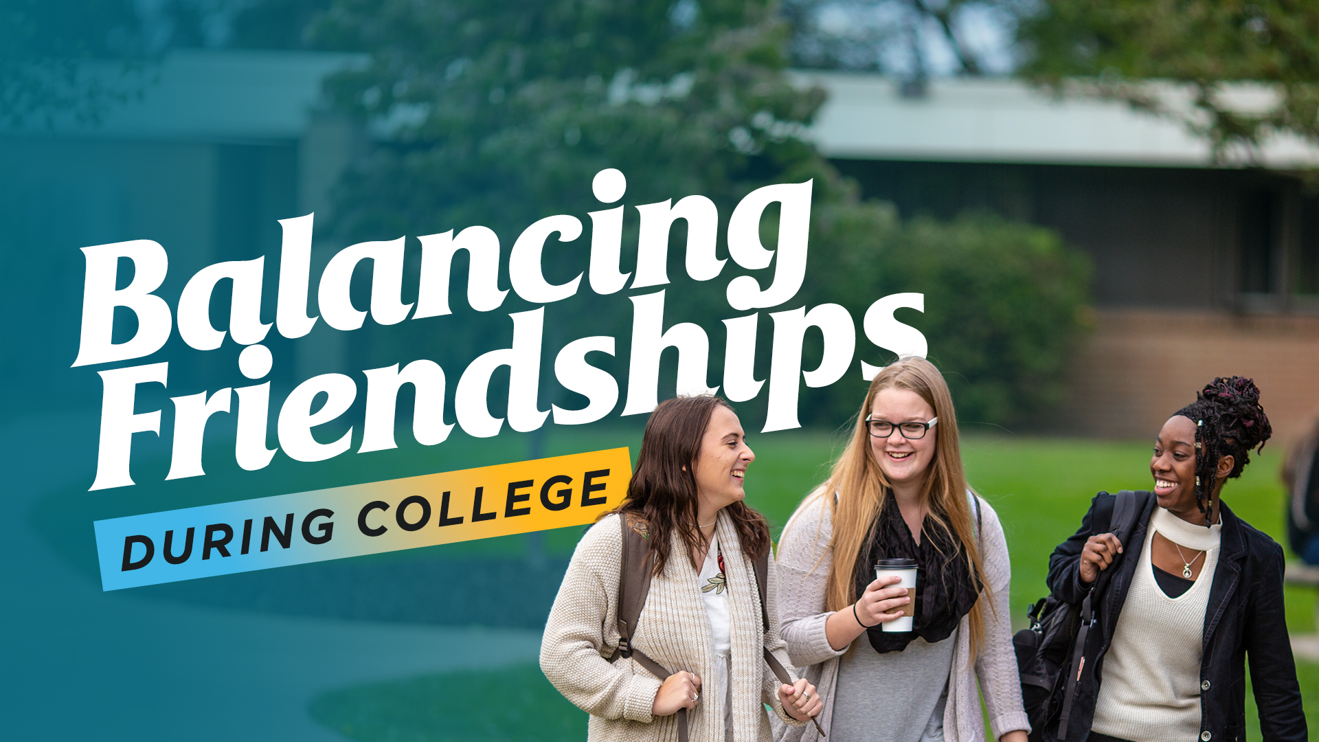 Balancing Friendships During College
