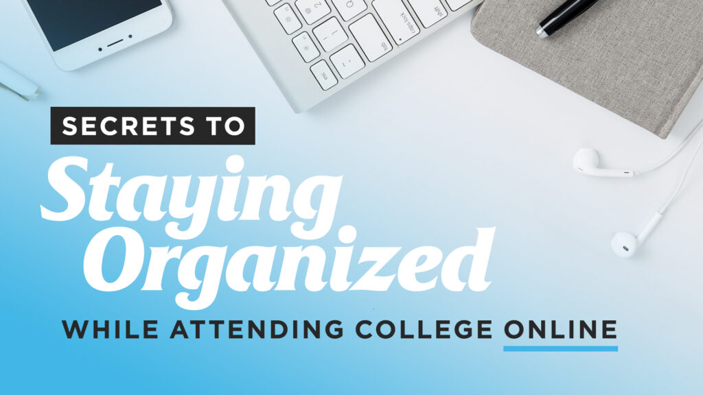 Secrets-to-Staying-Organized-While-Attending-College-Online