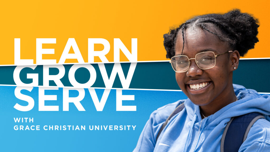 Learn. Grow. Serve. with Grace Christian University