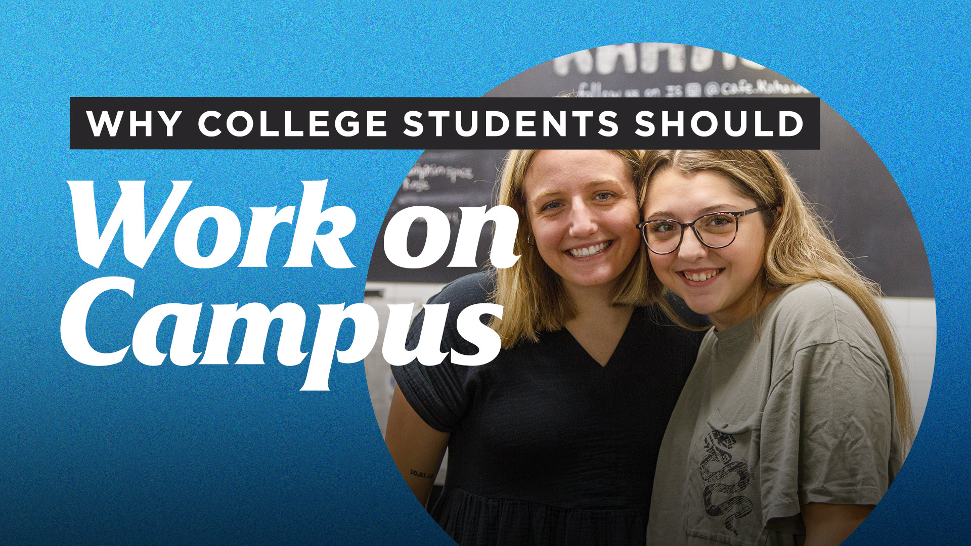 Why College Students Should Work on Campus