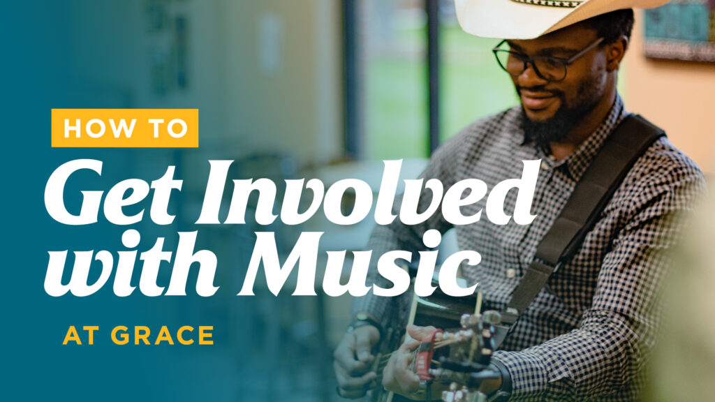 How to Get Involved with Music at Grace