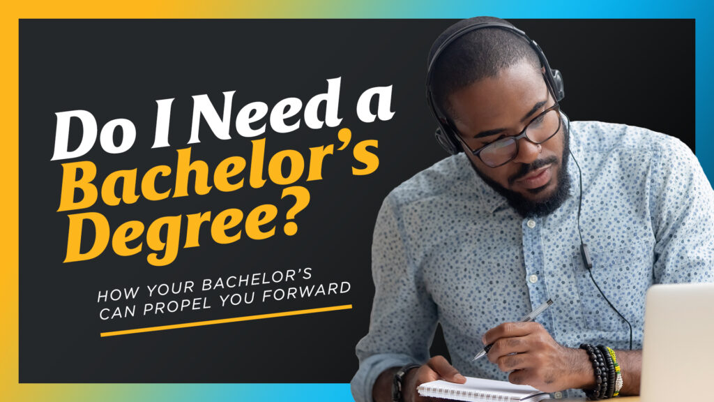 Do-I-Need-a-Bachelors-Degree-How-Your-Bachelors-Can-Propel-You-Forward