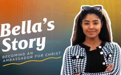 Bella’s Story: Becoming an Ambassador for Christ