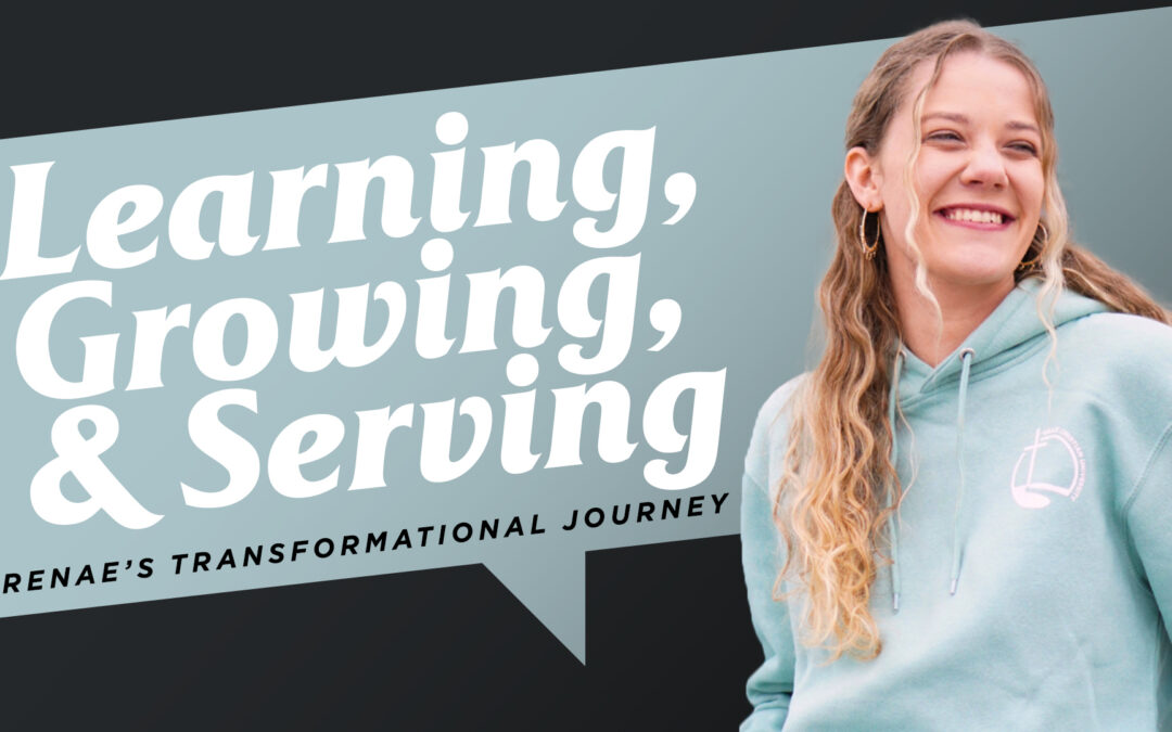 Learning, Growing, and Serving: Renae’s Transformational Journey 