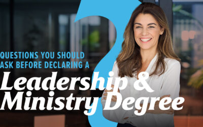 Questions You Should Ask Before Declaring a Leadership and Ministry Degree