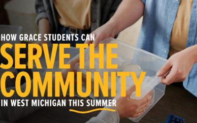 How Grace Students Can Serve the Community in West Michigan This Summer