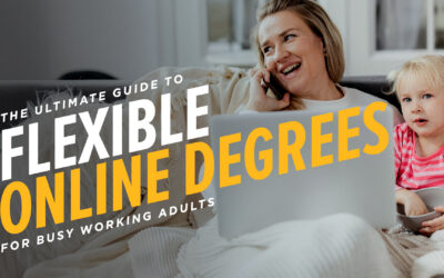 The Ultimate Guide to Flexible Online Degrees for Busy Working Adults