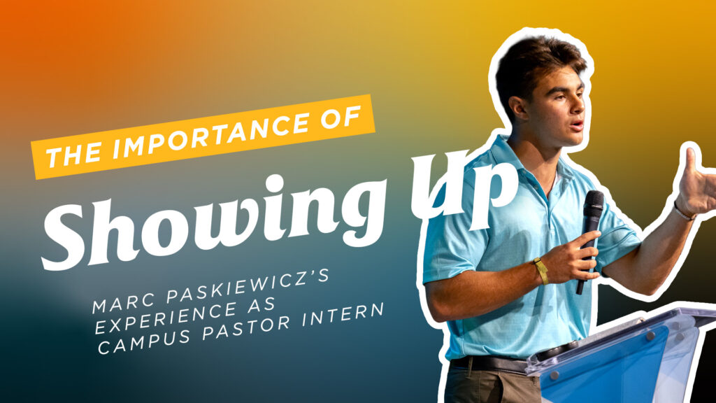 The-Importance-of-Showing-Up-Marc-Paskiewiczs-Experience-as-Campus-Pastor-Intern