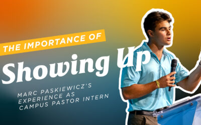 The Importance of Showing Up: Marc Paskiewicz’s Experience as Campus Pastor Intern