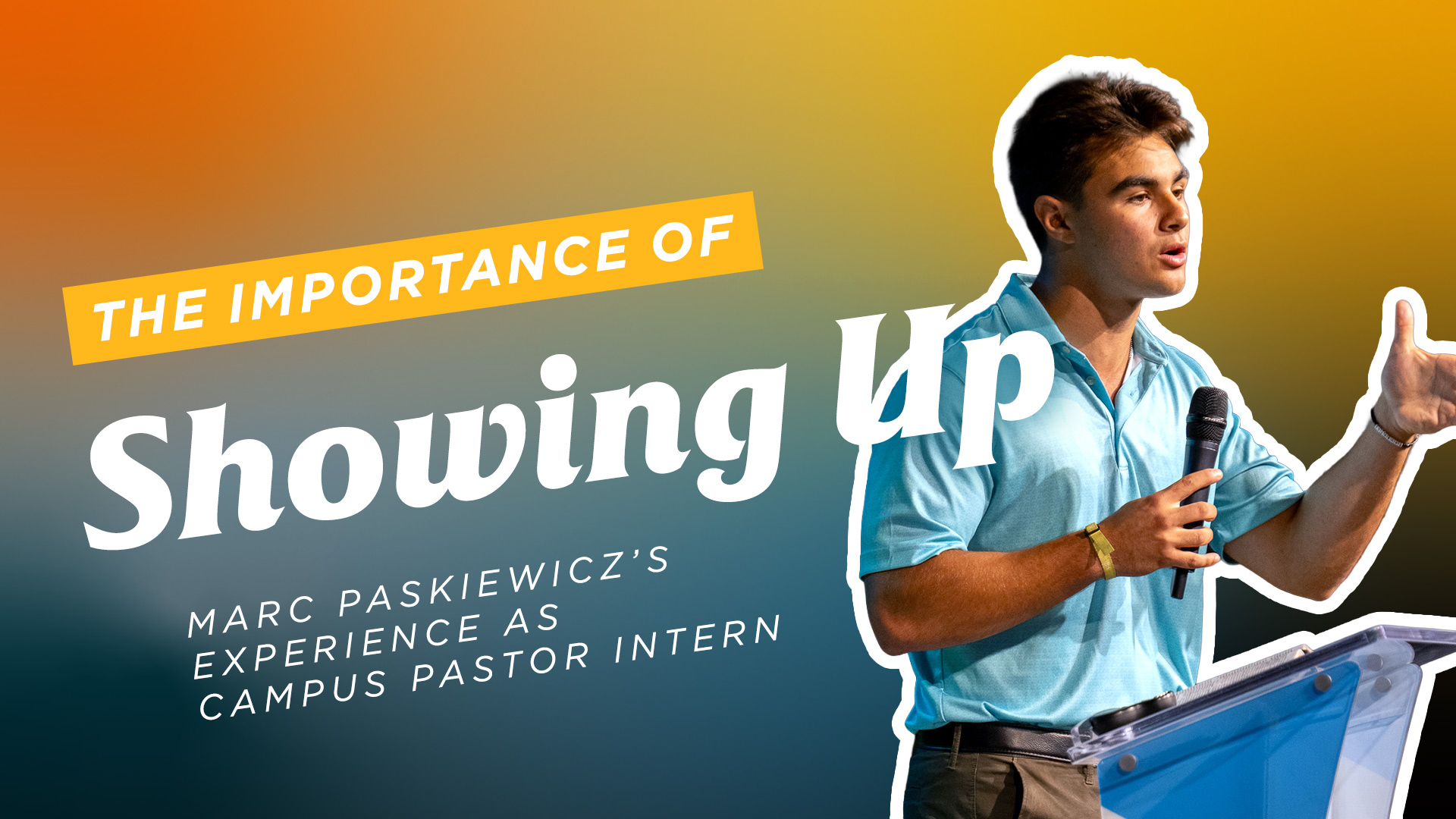 The-Importance-of-Showing-Up-Marc-Paskiewiczs-Experience-as-Campus-Pastor-Intern