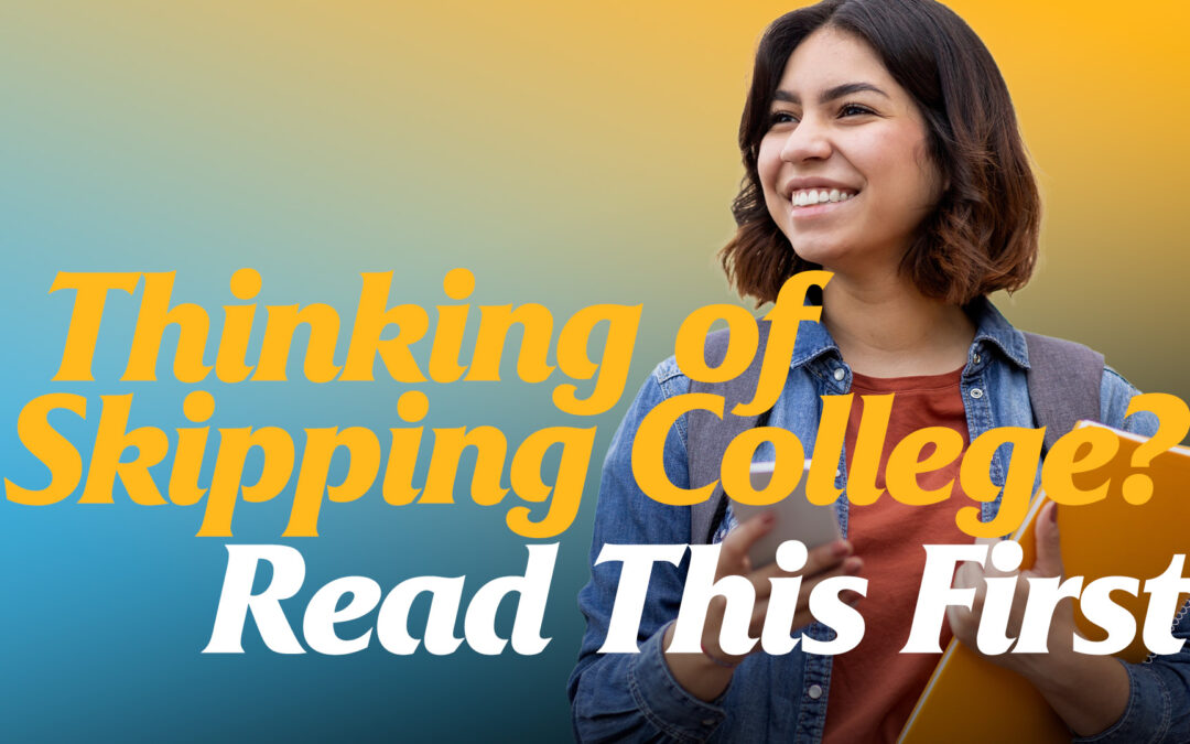 Thinking of Skipping College? Read This First