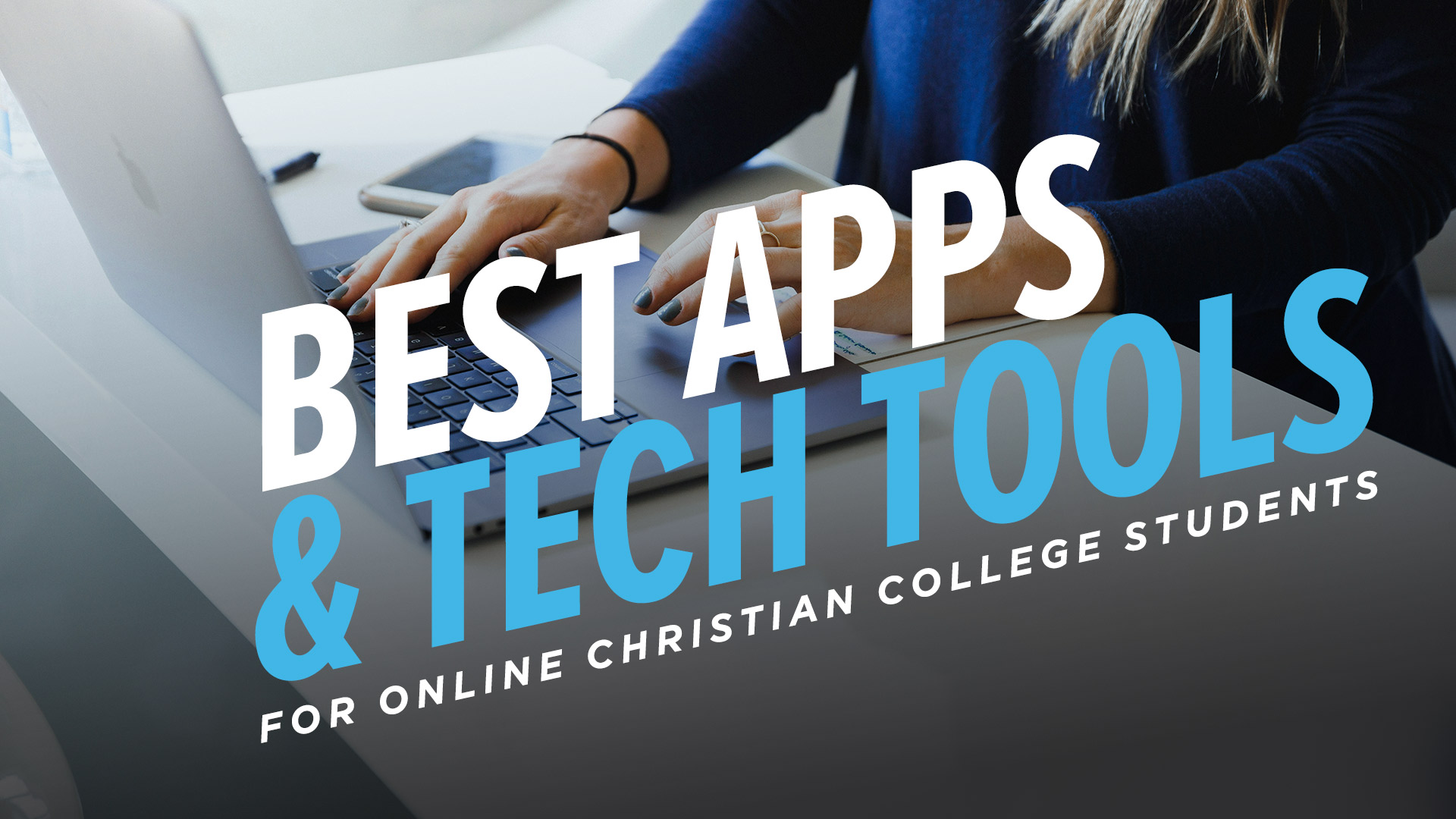 Best Apps and Tech Tools for Online Christian College Students