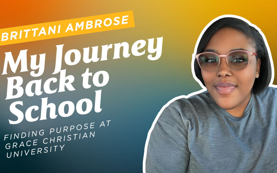 My Journey Back to School: Finding Purpose at Grace Christian University