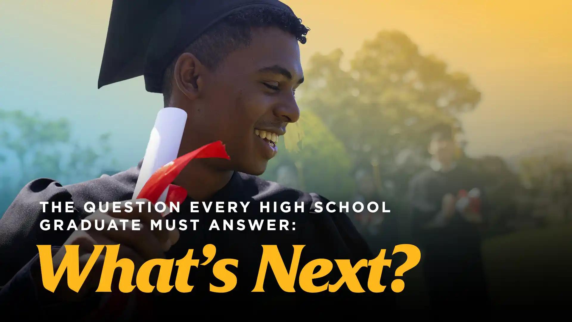 The-Question-Every-High-School-Graduate-Must-Answer-Whats-Next The Question Every High School Graduate Must Answer: What’s Next?