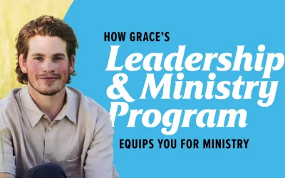What Makes Grace’s Leadership & Ministry Program Different?
