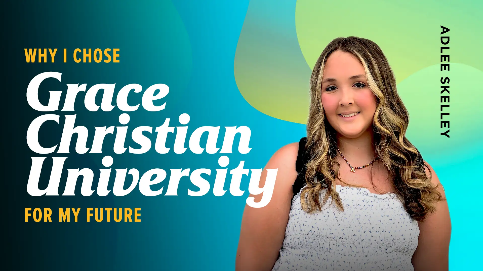 Why-I-Chose-Grace-Christian-University-for-My-Future-Adlee-Skelley